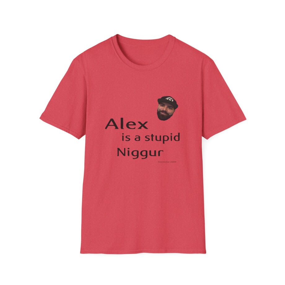 Keemstar Alex is a Stupid Niggur Unisex Softstyle T-shirt