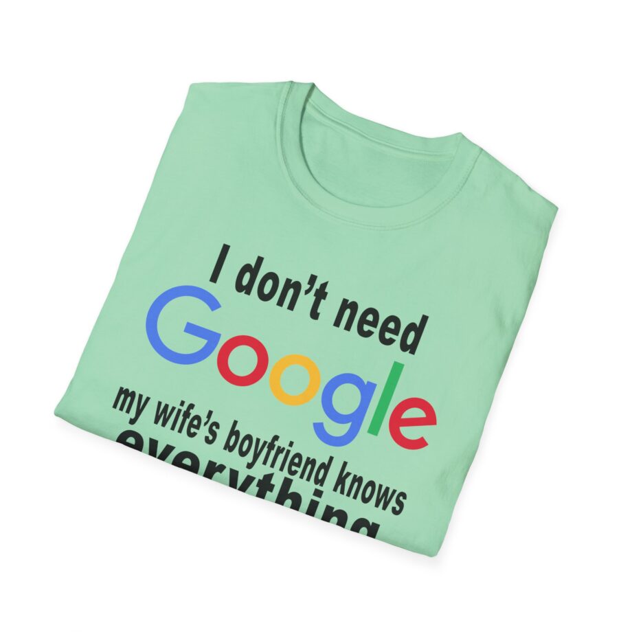 Ludwig I Don't Need Google My Wife's Boyfriend Knows Everything Unisex Softstyle T-Shirt