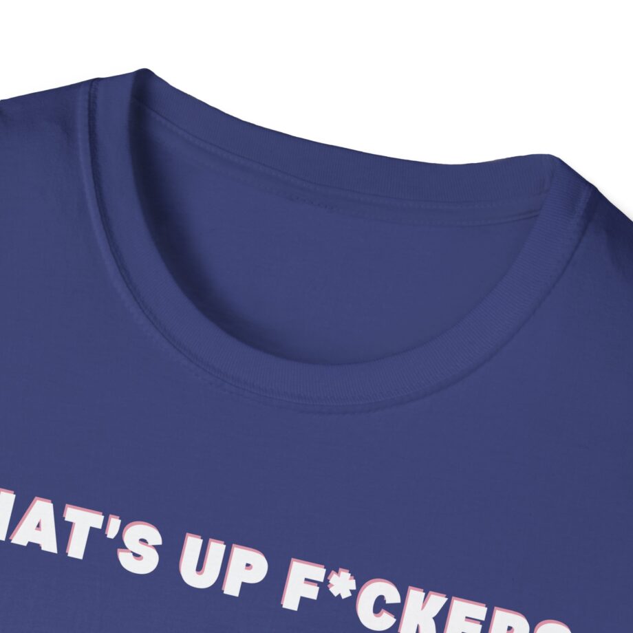 Sadie Crowell What's Up F*ckers Unisex Softstyle T-shirt