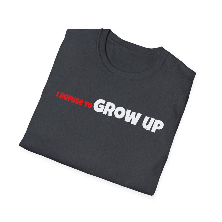 Daydrian Harding I Refuse to Grow Up Unisex Softstyle T-shirt