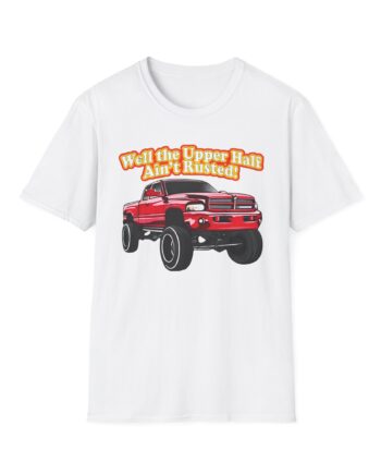 Whistlin Diesel Rusty Dodge Well the Upper Half Ain’t Rusted Unisex Softstyle T-shirt