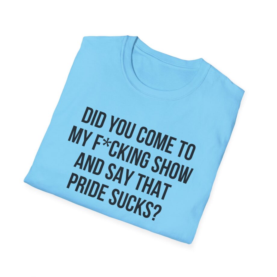 Adele Did You Come to My F*cking Show and Say That Pride Sucks Unisex Softstyle T-Shirt