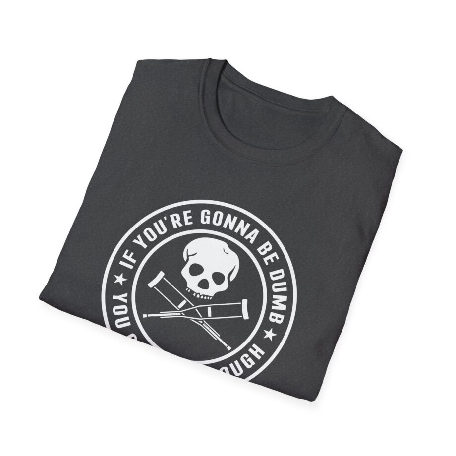Jackass If You're Gonna Be Dumb You Gotta Be Tough Unisex Softstyle T-Shirt
