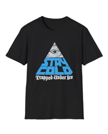 Trapped Under Ice Stay Cold Unisex Softstyle Tee