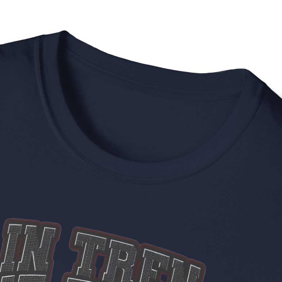 Tren Tech in Tren We Trust Unisex Softstyle T-shirt