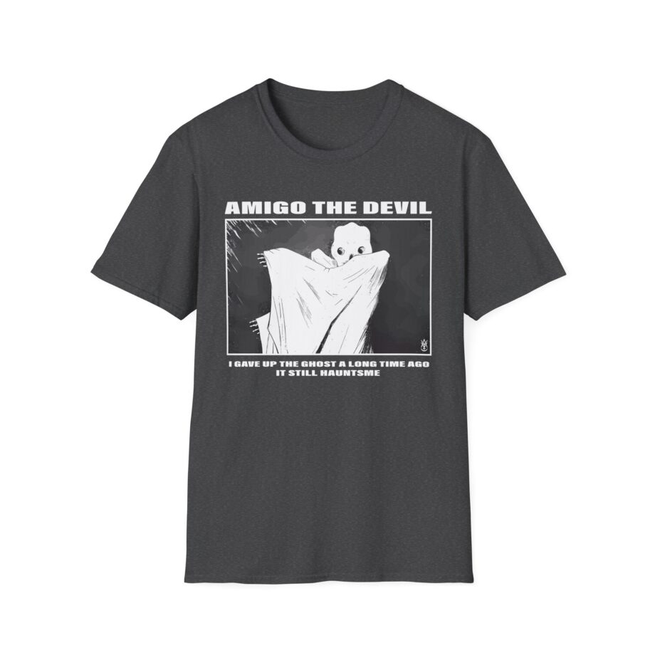 Amigo the Devil I Gave Up the Ghost a Long Time Ago It Still Haunts Me Unisex Softstyle T-shirt
