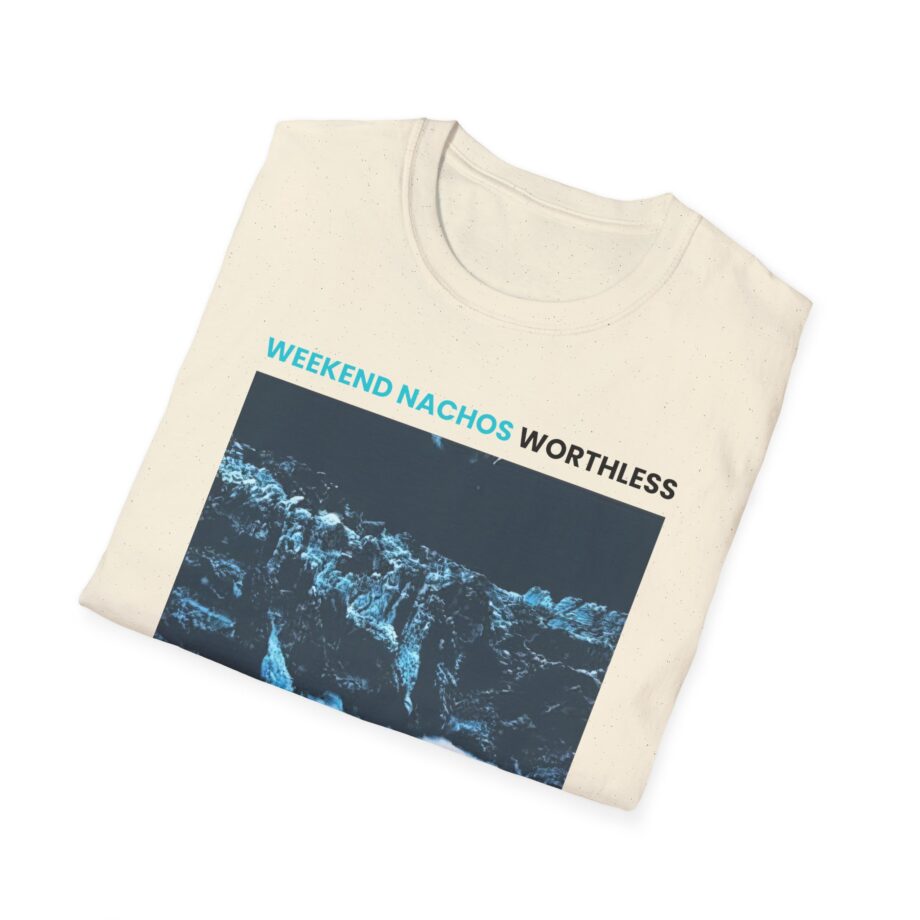 Weekend Nachos Worthless Unisex Softstyle Tee