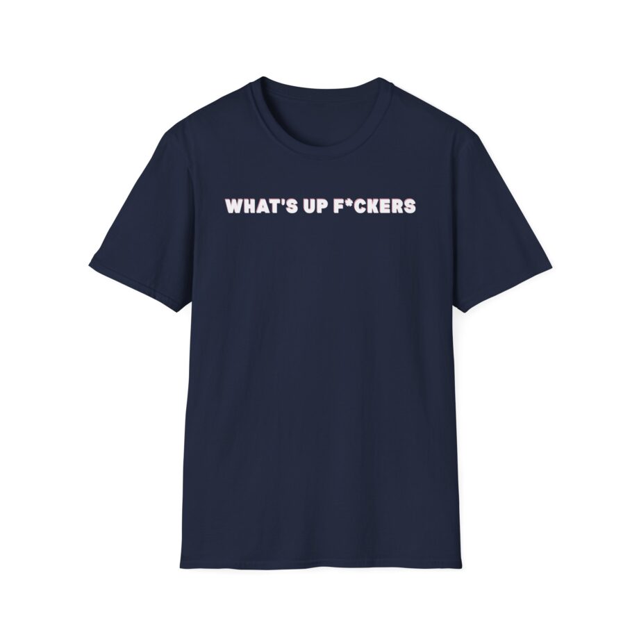 Sadie Crowell What's Up F*ckers Unisex Softstyle T-shirt