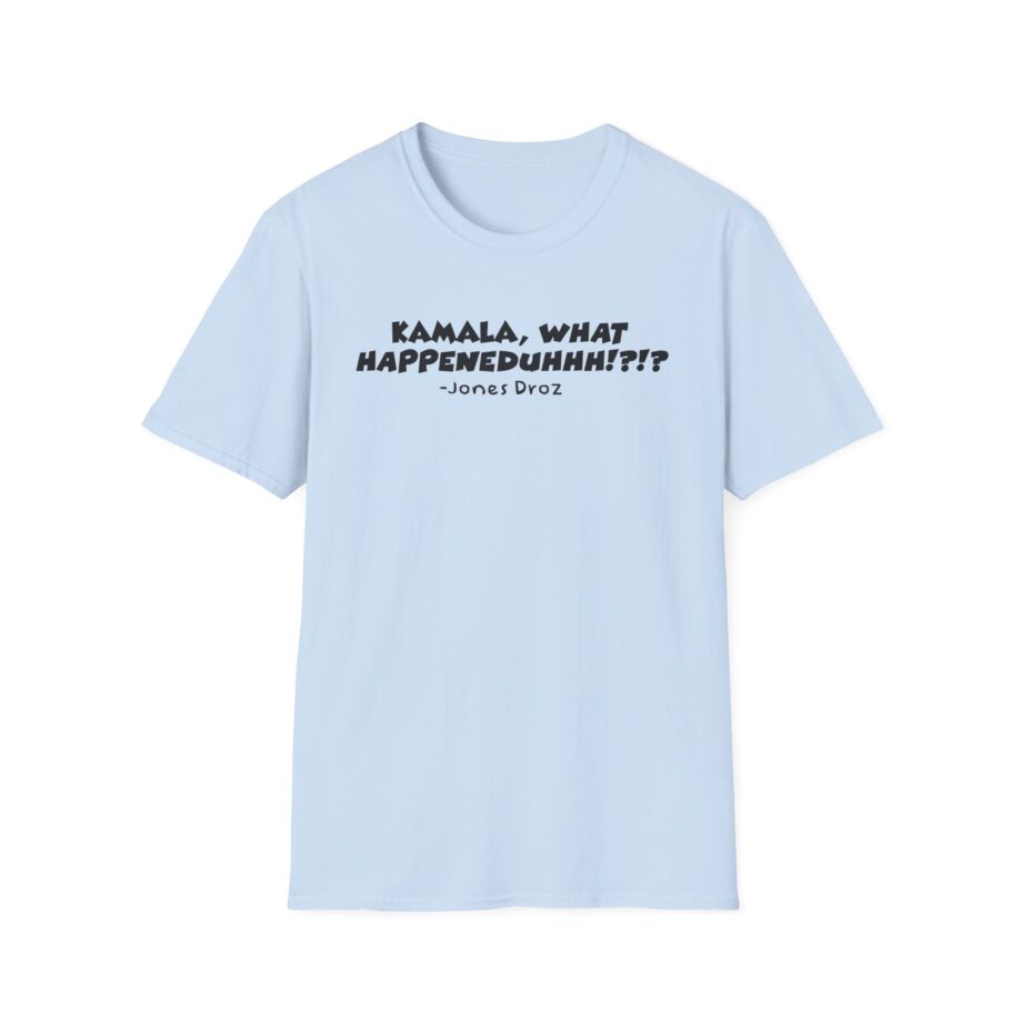 James Droz Kamala, What Happeneduhhh Unisex Softstyle T-shirt