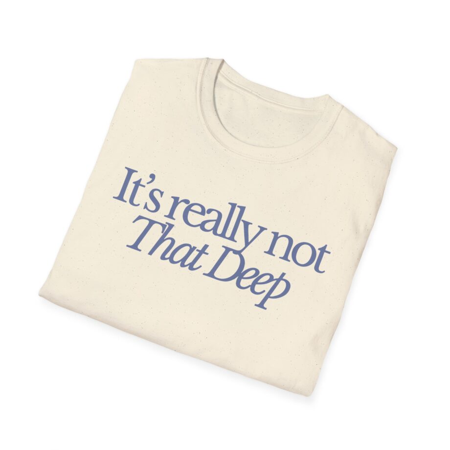 Sadie Crowell It's Not That Deep Unisex Softstyle T-shirt