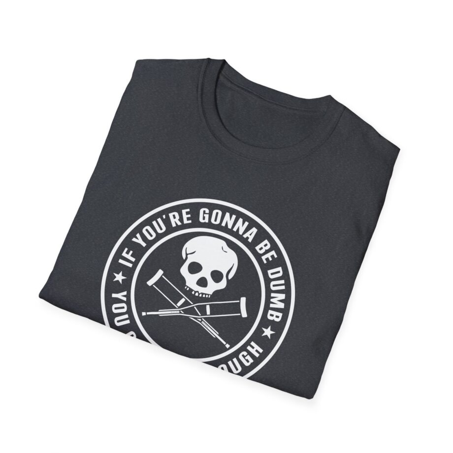 Jackass If You're Gonna Be Dumb You Gotta Be Tough Unisex Softstyle T-Shirt