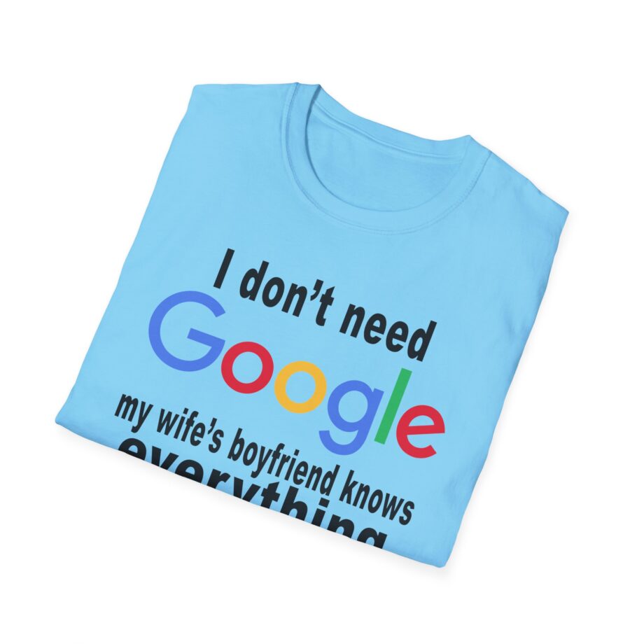 Ludwig I Don't Need Google My Wife's Boyfriend Knows Everything Unisex Softstyle T-Shirt