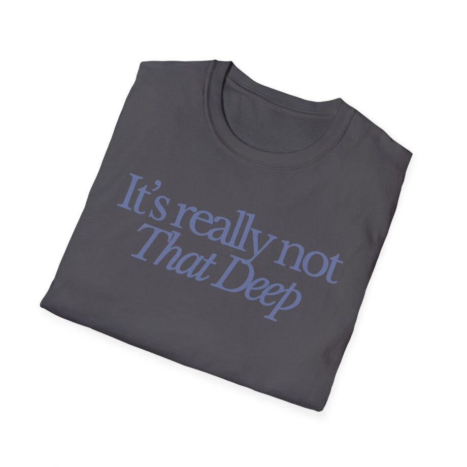 Sadie Crowell It's Not That Deep Unisex Softstyle T-shirt