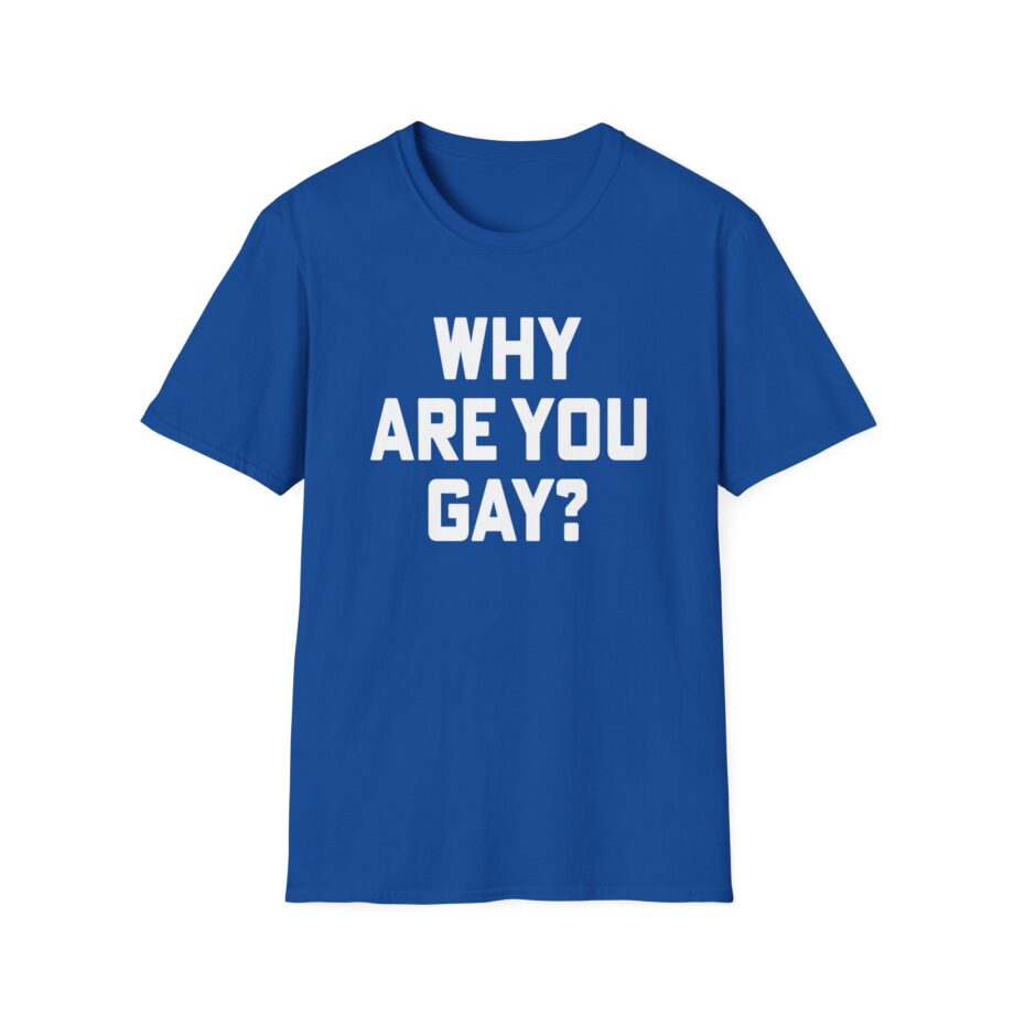 Why Are You Gay Andrew Tate Unisex Softstyle T-shirt