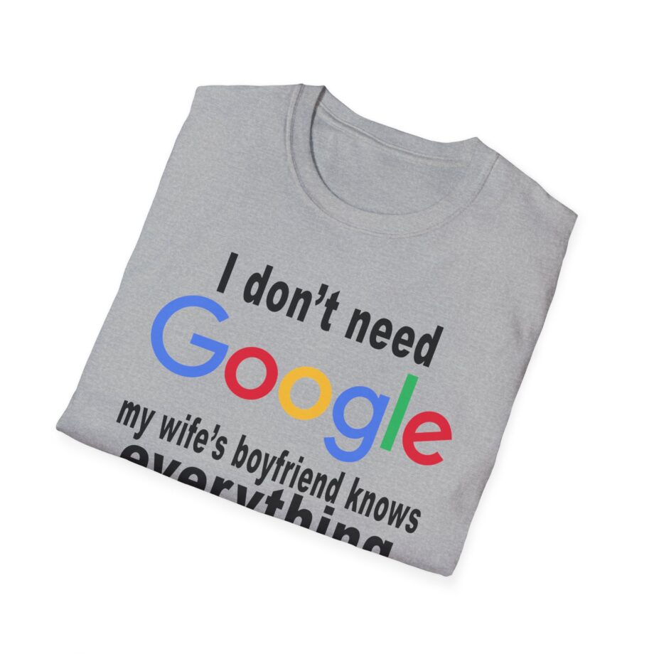 Ludwig I Don't Need Google My Wife's Boyfriend Knows Everything Unisex Softstyle T-Shirt