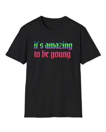 Fontaines It's Amazing To Be Young  Unisex Softstyle T-Shirt