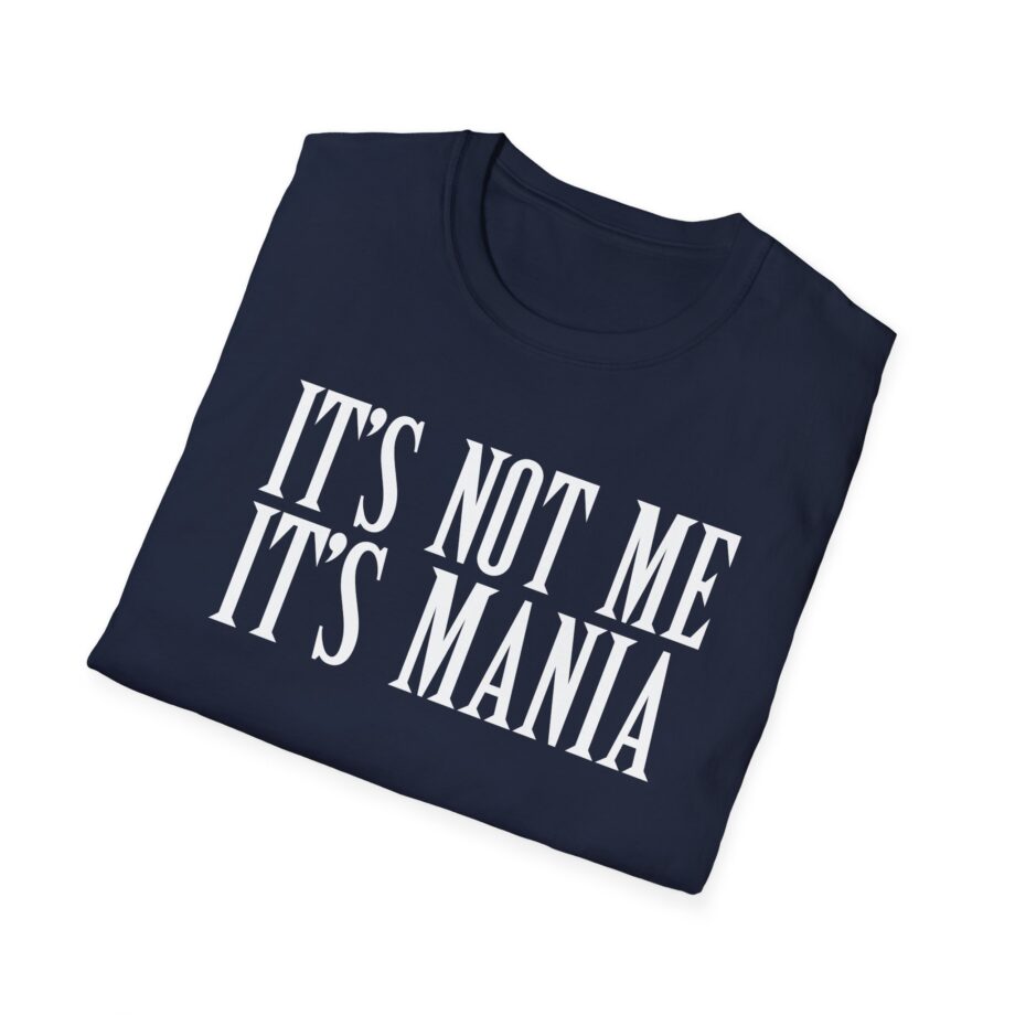 Sexmane  It's Not Me It's Mania Unisex Softstyle T-Shirt