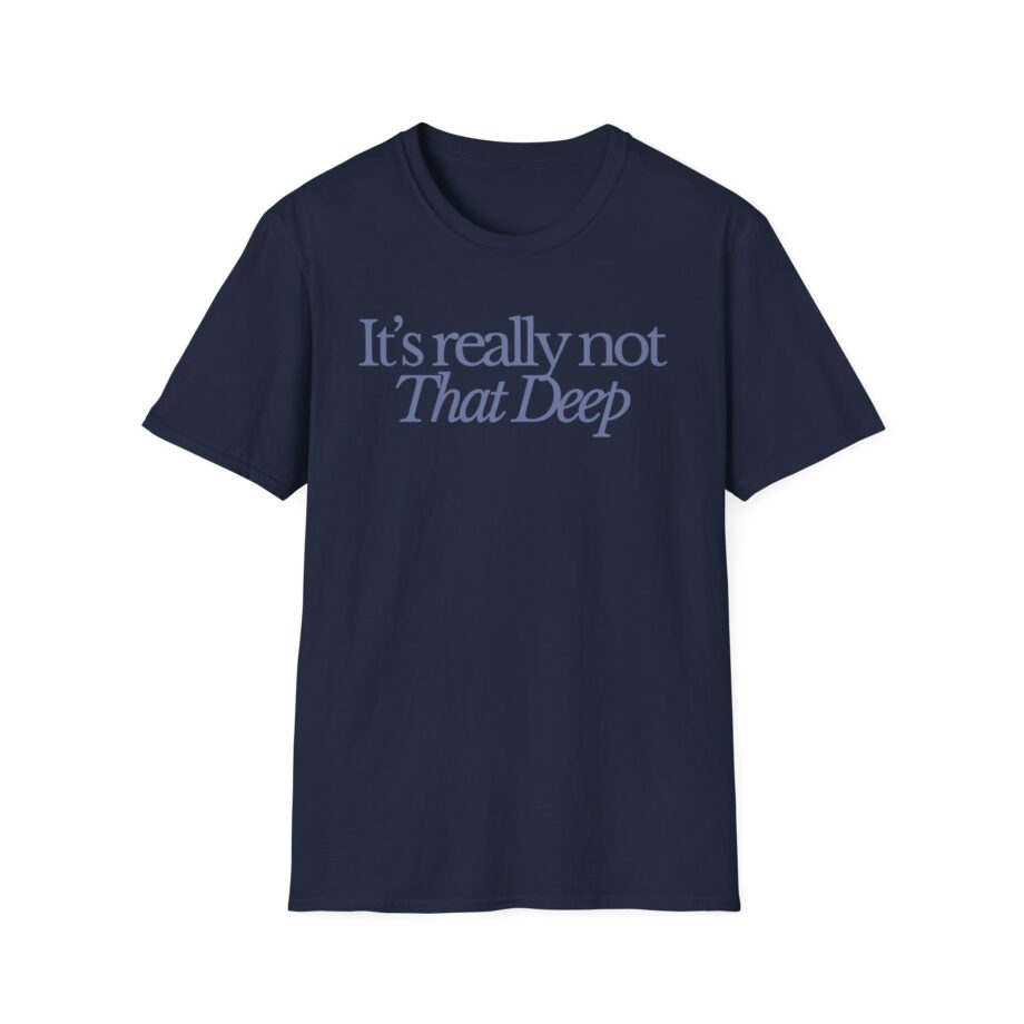 Sadie Crowell It's Not That Deep Unisex Softstyle T-shirt