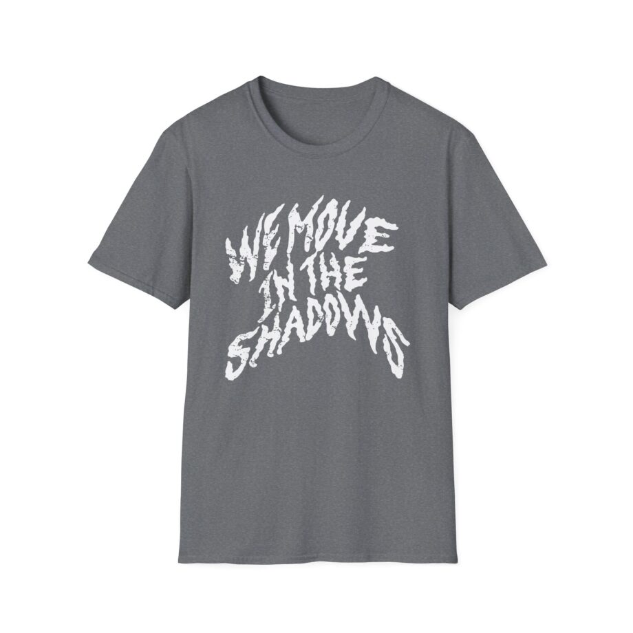 Charlotte Dobre We Move in the Shadows Unisex Softstyle T-shirt