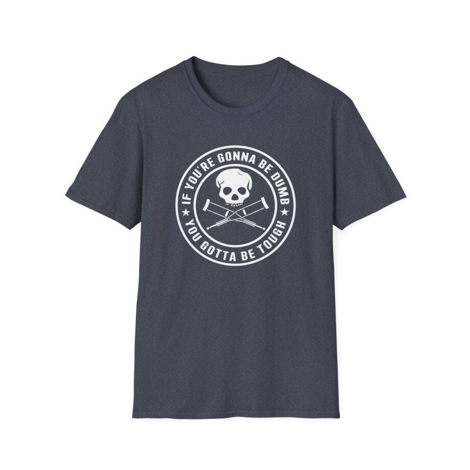 Jackass If You're Gonna Be Dumb You Gotta Be Tough Unisex Softstyle T-Shirt