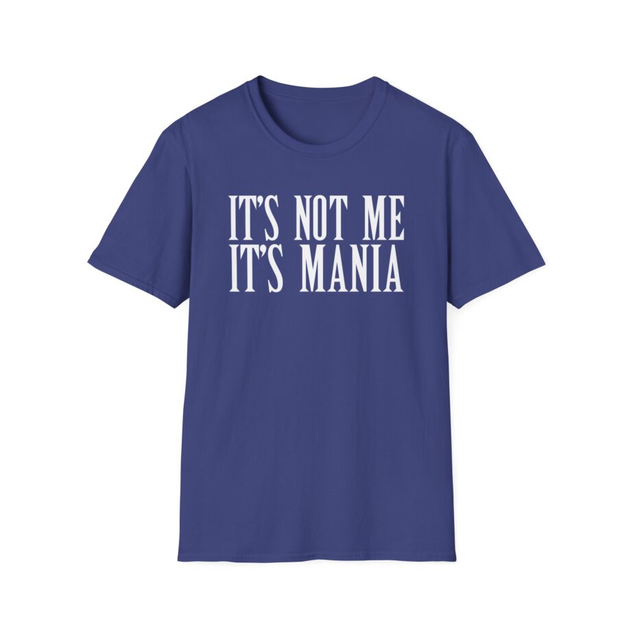 Sexmane  It's Not Me It's Mania Unisex Softstyle T-Shirt