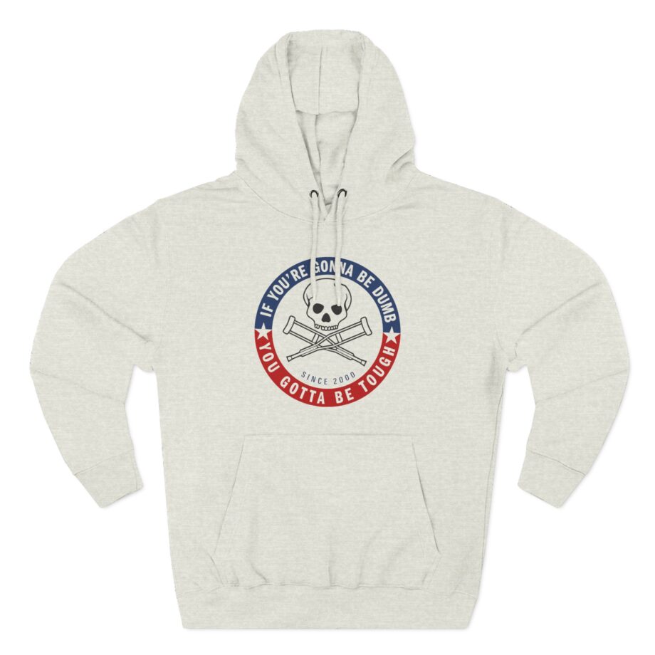 Jackass Forever if You're Gonna Be Dumb Be Tough Three-Panel Fleece Hoodie