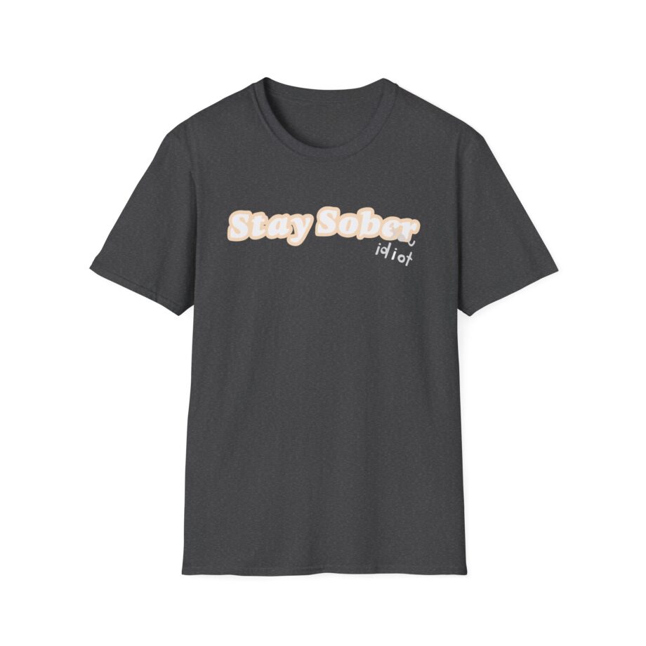 D'aydrian Harding Stay Sober Idiot Unisex Softstyle T-shirt