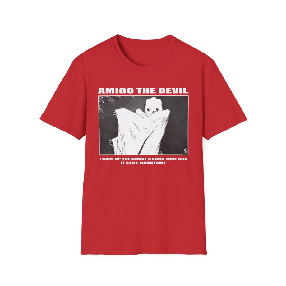 Amigo the Devil I Gave Up the Ghost a Long Time Ago It Still Haunts Me Unisex Softstyle T-shirt