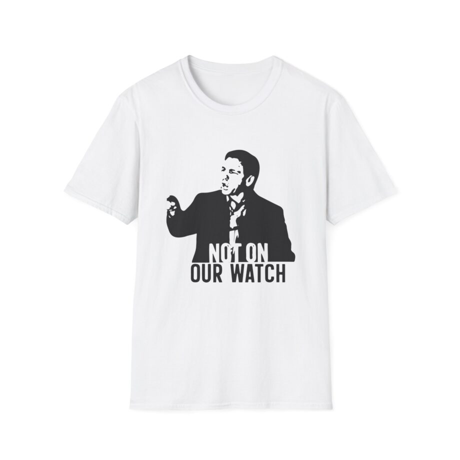 Ron Desantis Not on Our Watch Unisex Softstyle T-shirt