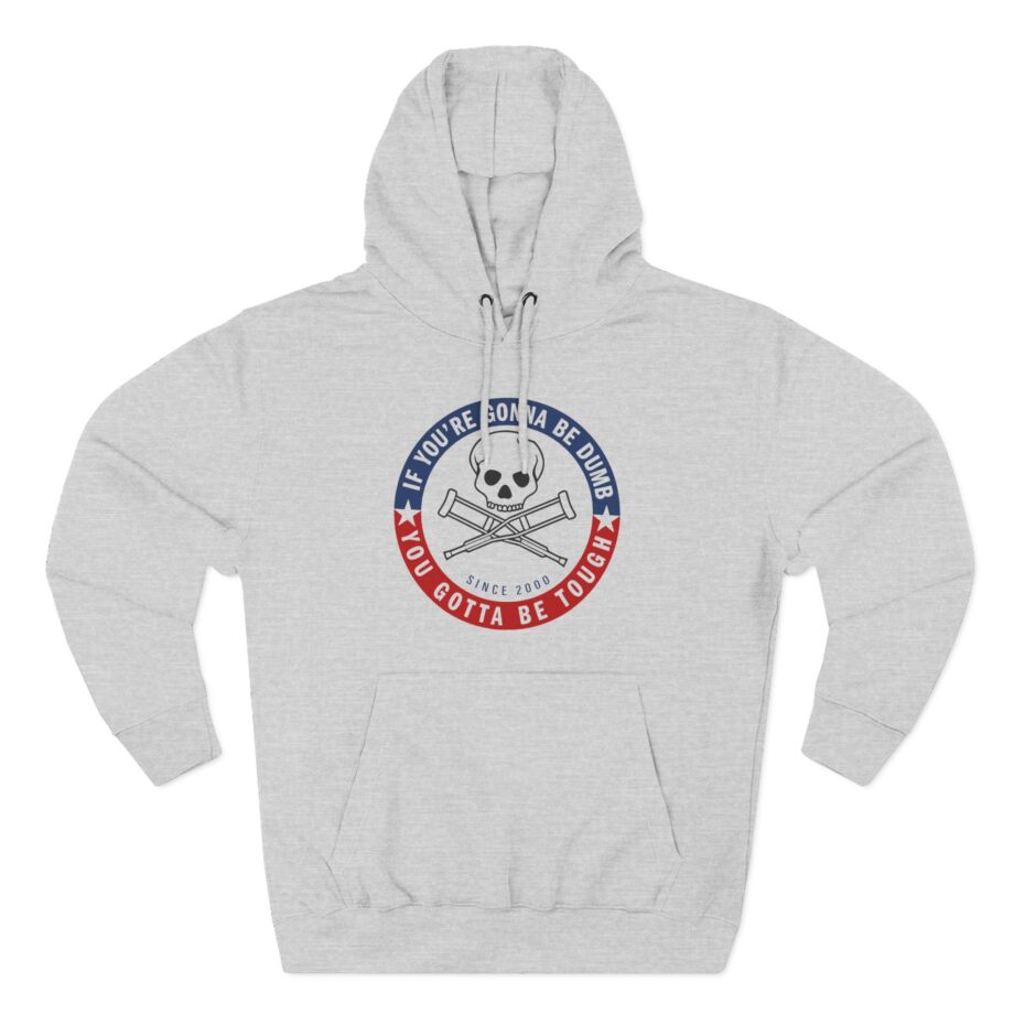 Jackass Forever if You're Gonna Be Dumb Be Tough Three-Panel Fleece Hoodie