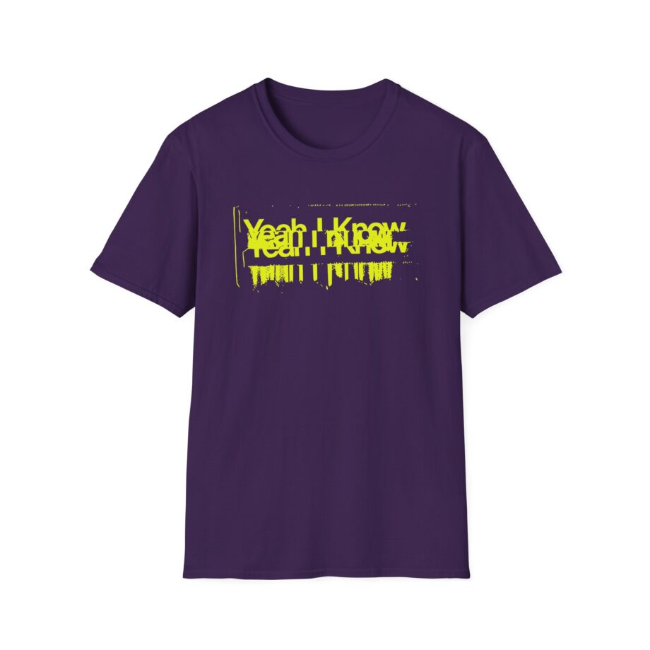 The  Yeah I Know Repeat Unisex Softstyle T-shirt