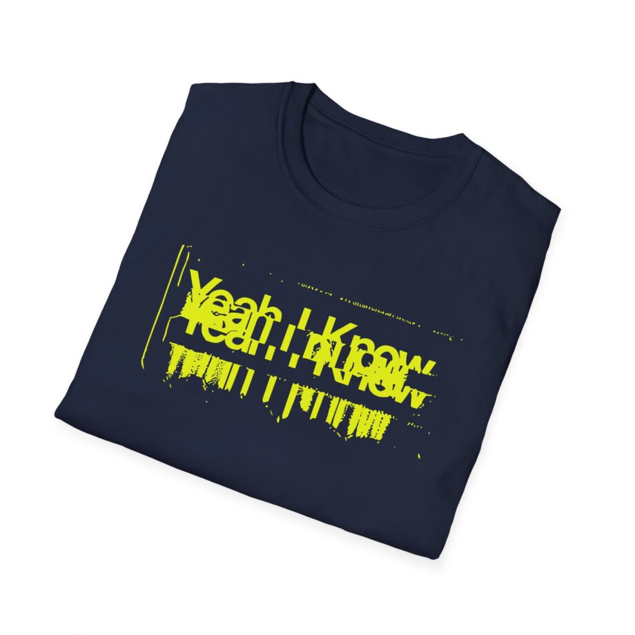 The  Yeah I Know Repeat Unisex Softstyle T-shirt
