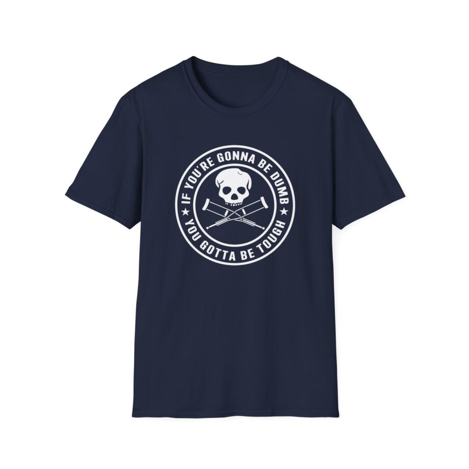 Jackass If You're Gonna Be Dumb You Gotta Be Tough Unisex Softstyle T-Shirt