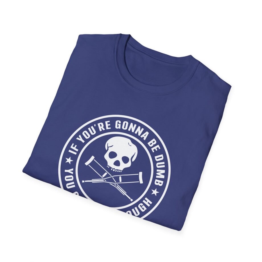 Jackass If You're Gonna Be Dumb You Gotta Be Tough Unisex Softstyle T-Shirt