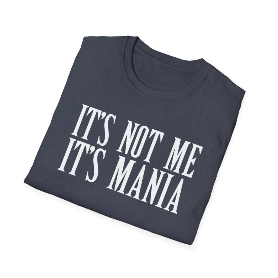 Sexmane  It's Not Me It's Mania Unisex Softstyle T-Shirt