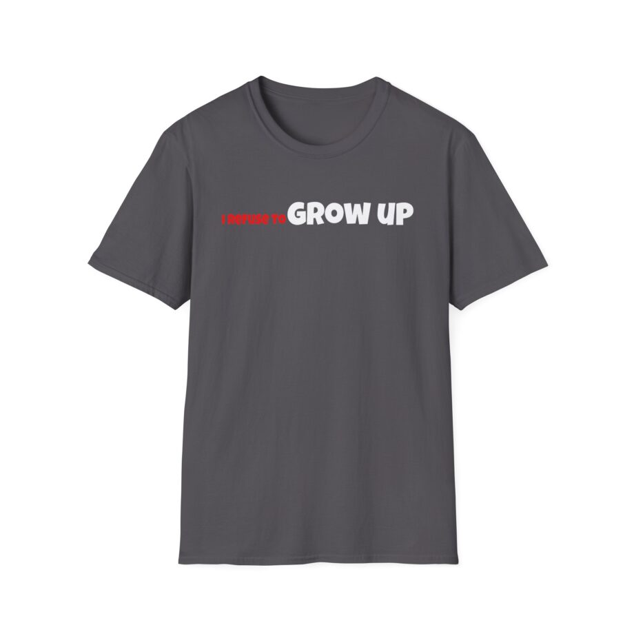 Daydrian Harding I Refuse to Grow Up Unisex Softstyle T-shirt