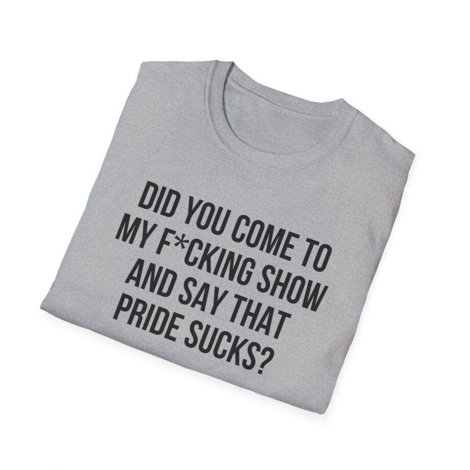 Adele Did You Come to My F*cking Show and Say That Pride Sucks Unisex Softstyle T-Shirt
