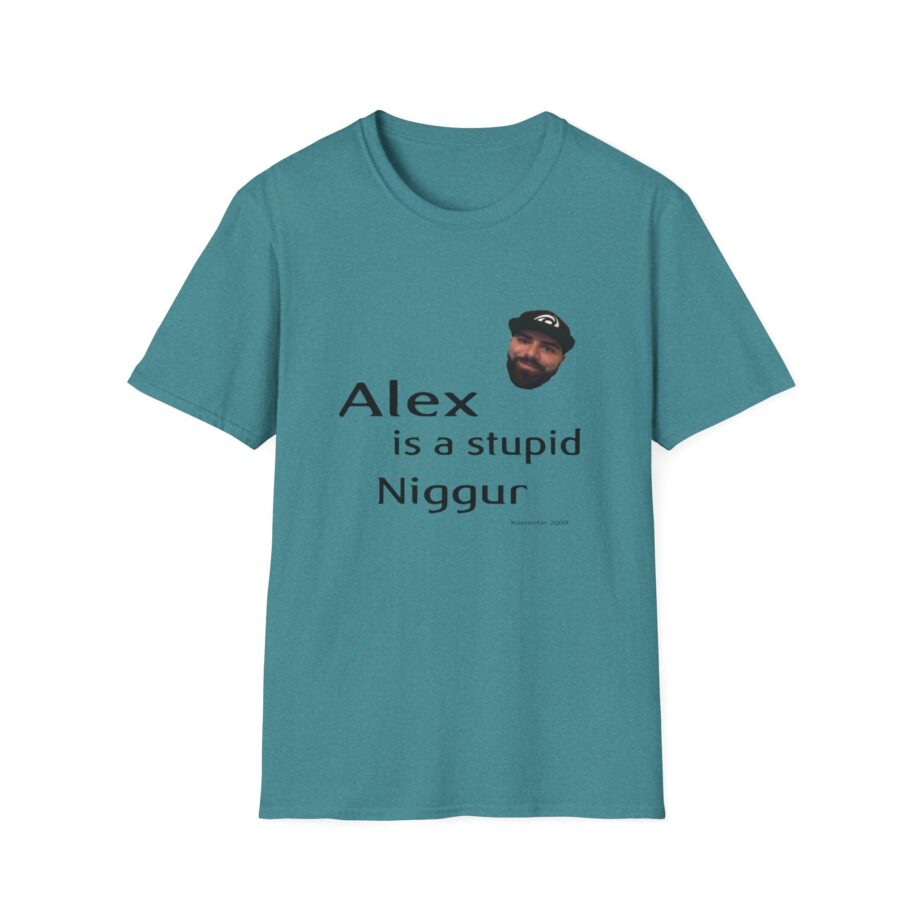 Keemstar Alex is a Stupid Niggur Unisex Softstyle T-shirt