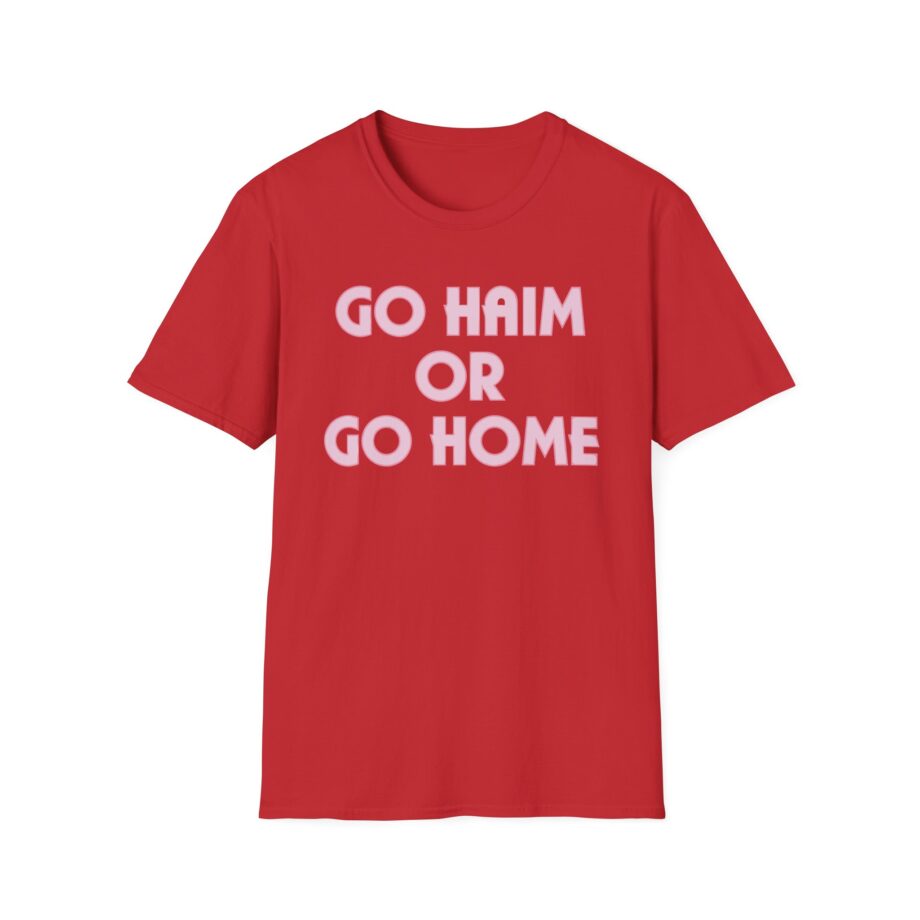 Go Haim or Go Home Unisex Softstyle T-shirt