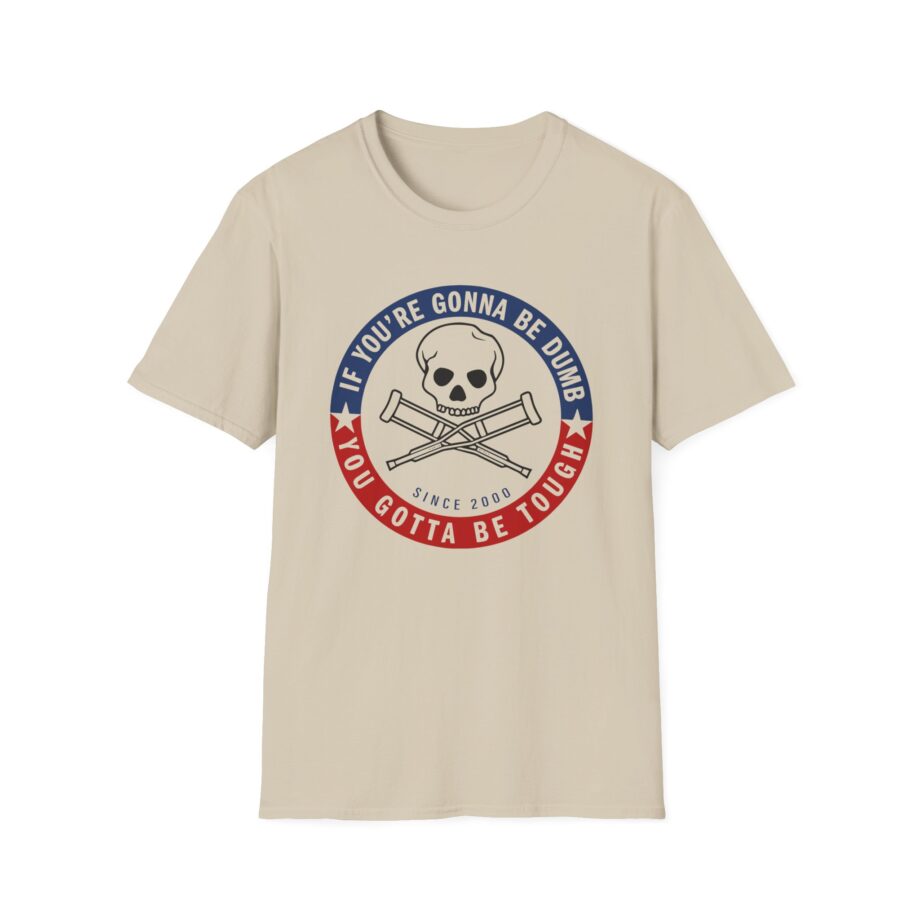 Jackass Forever if You're Gonna Be Dumb Be Tough Unisex Softstyle T-Shirt