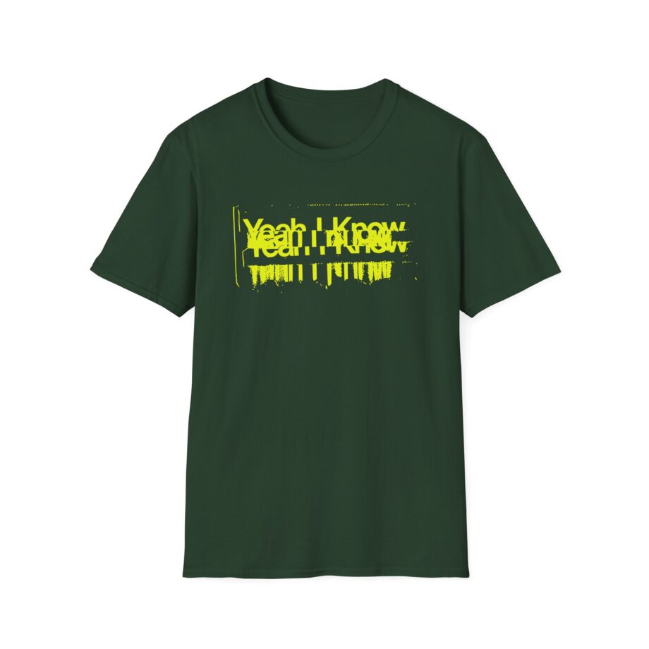 The  Yeah I Know Repeat Unisex Softstyle T-shirt