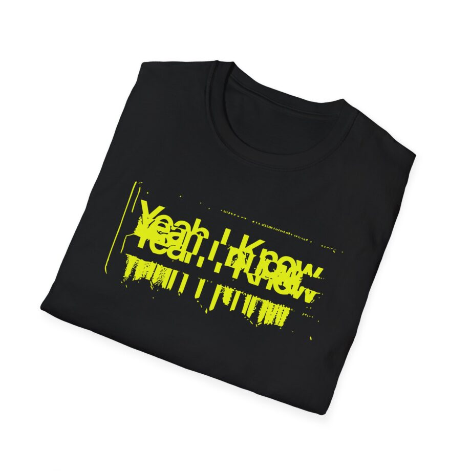 The  Yeah I Know Repeat Unisex Softstyle T-shirt