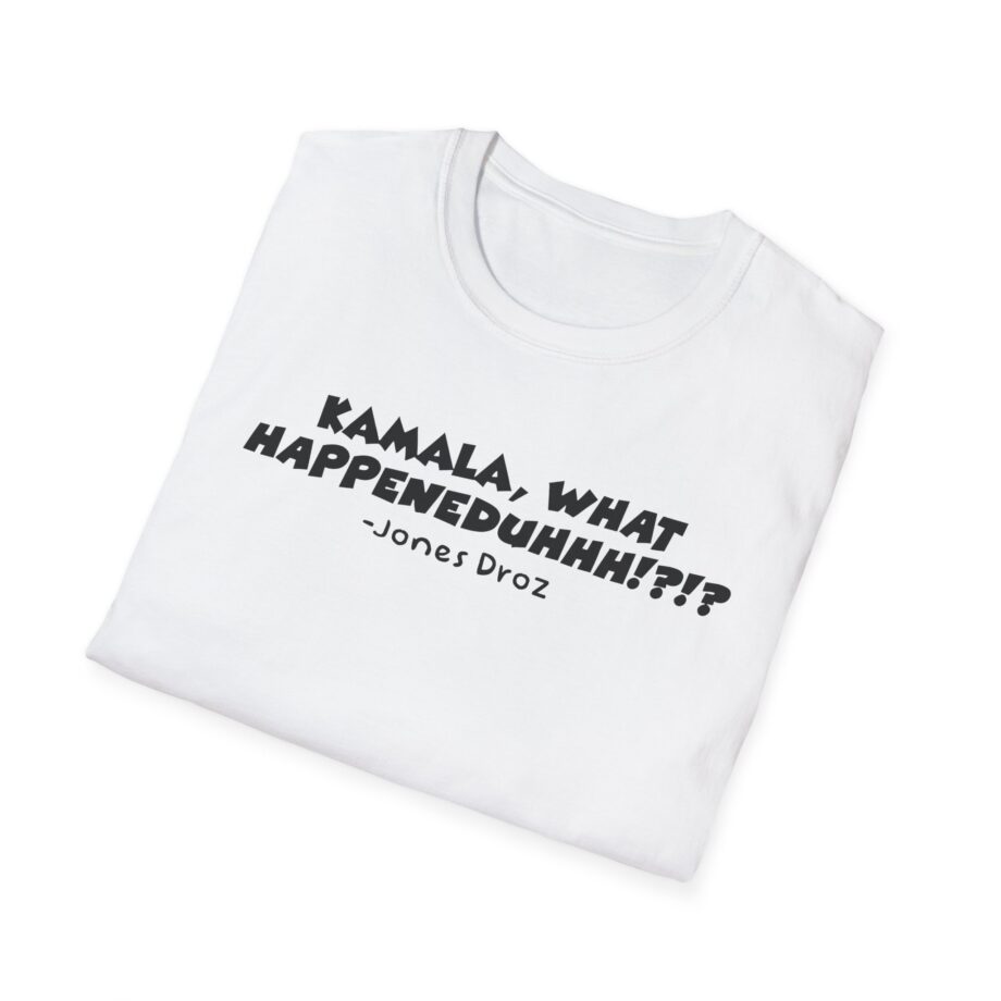 James Droz Kamala, What Happeneduhhh Unisex Softstyle T-shirt