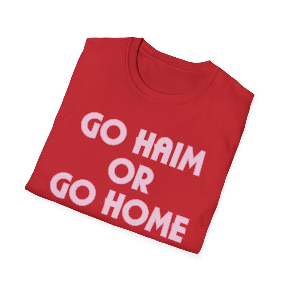 Go Haim or Go Home Unisex Softstyle T-shirt