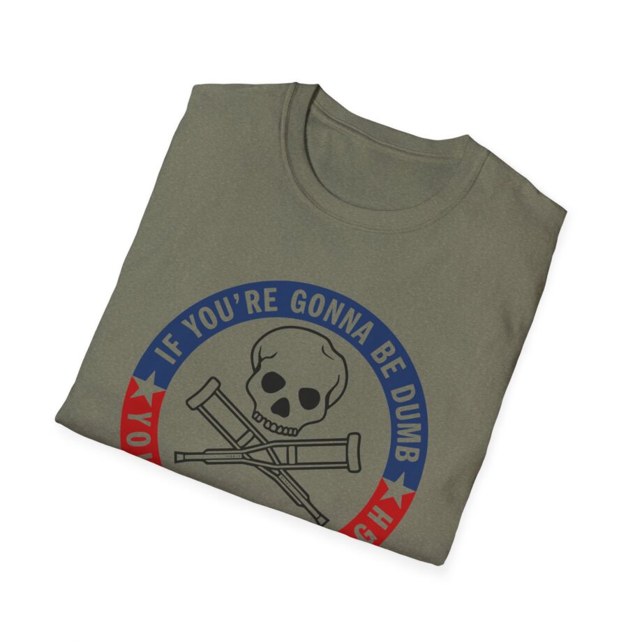 Jackass Forever if You're Gonna Be Dumb Be Tough Unisex Softstyle T-Shirt
