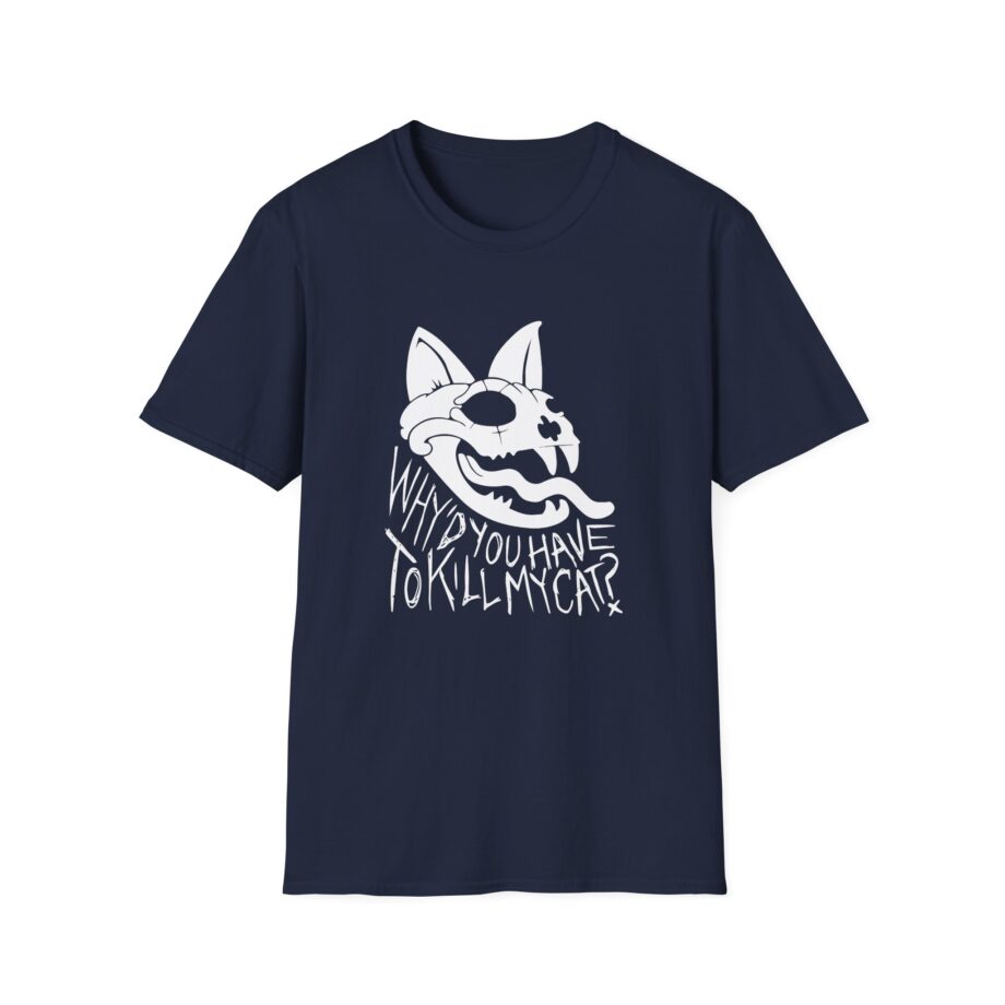 Lovejoy Why’d You Have to Kill My Cat Unisex Softstyle T-shirt