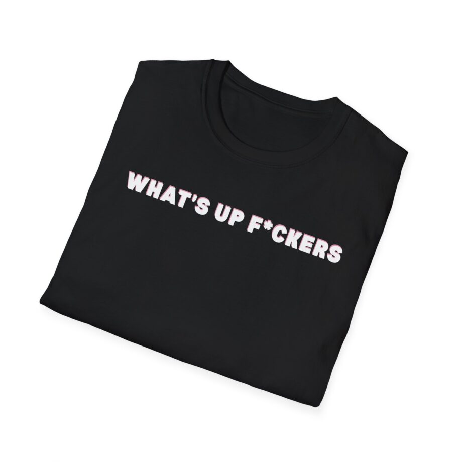 Sadie Crowell What's Up F*ckers Unisex Softstyle T-shirt