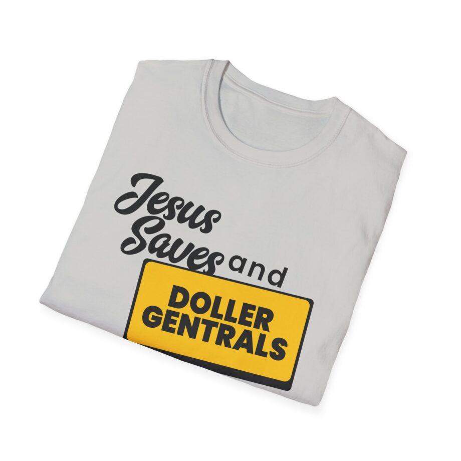 Sleeperdude Jesus Saves & Doller Gentrals Are Ever 7 Miles Unisex Softstyle T-Shirt