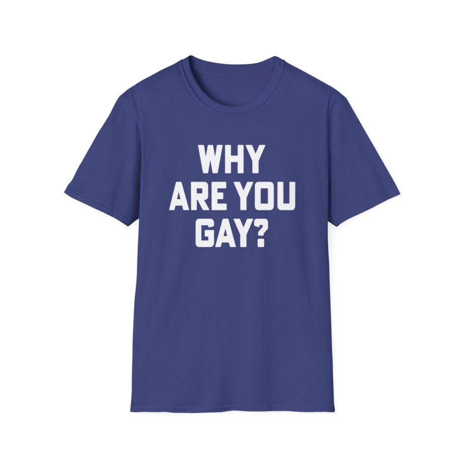 Why Are You Gay Andrew Tate Unisex Softstyle T-shirt