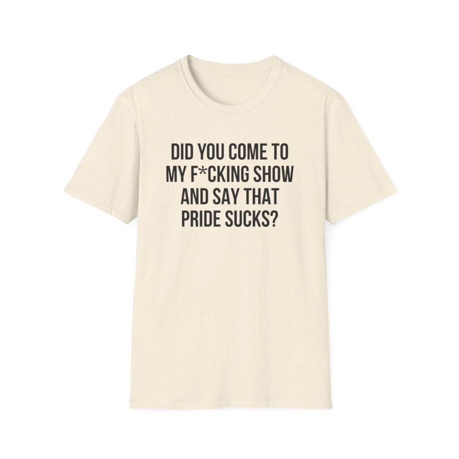 Adele Did You Come to My F*cking Show and Say That Pride Sucks Unisex Softstyle T-Shirt